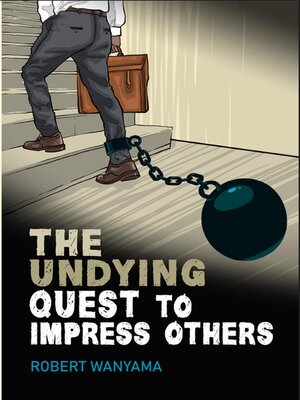 cover image of The Undying Quest to Impress Others